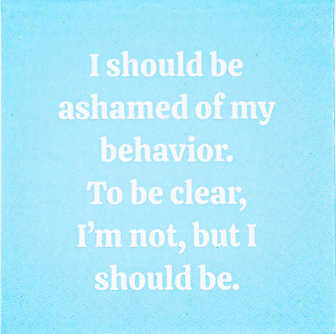 Ashamed of My Behavior | Cocktail Napkins
