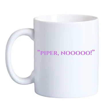 Piper, NOOOOO! Mug