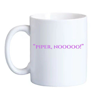 Piper, NOOOOO! Mug