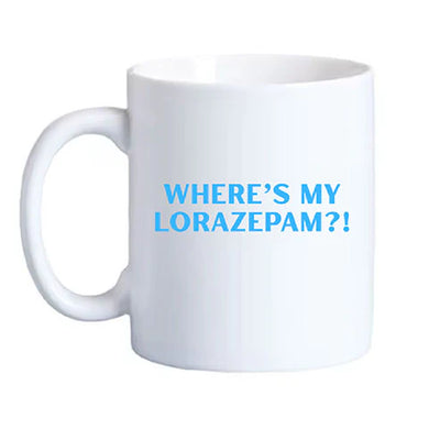 Where's My Lorazepam?! Mug