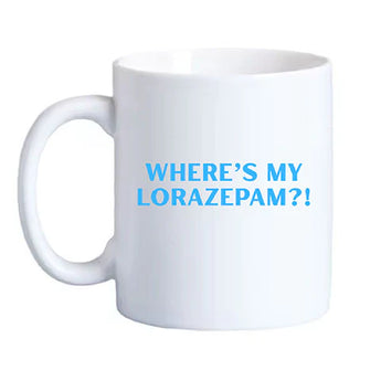 Where's My Lorazepam?! Mug